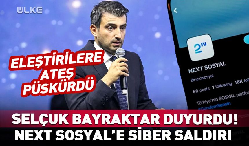 Selçuk Bayraktar duyurdu! Next Sosyal'e siber saldırı