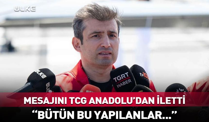 Selçuk Bayraktar: Bütün bu yapılanlar...