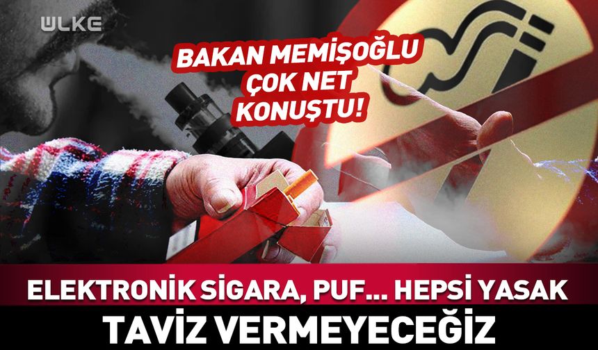 Bakan Memişoğlu çok net konuştu! "Elektronik sigara, puf... Hepsi yasak"