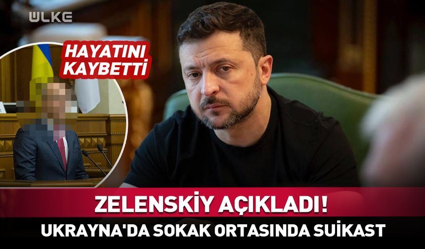 Zelenskiy duyurdu! Ukrayna'da suikast