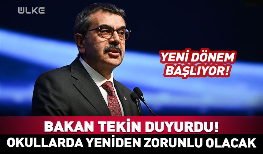 Bakan Tekin duyurdu! Okullarda yeniden zorunlu olacak