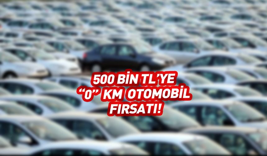 500 bin TL’ye sıfır otomobil fırsatı! Fiyat listesi güncellendi