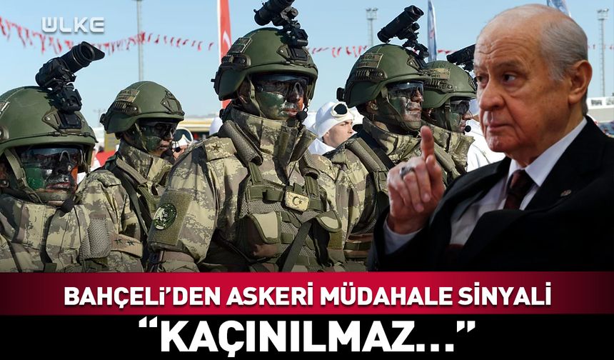 Bahçeli'den askeri müdahale sinyali