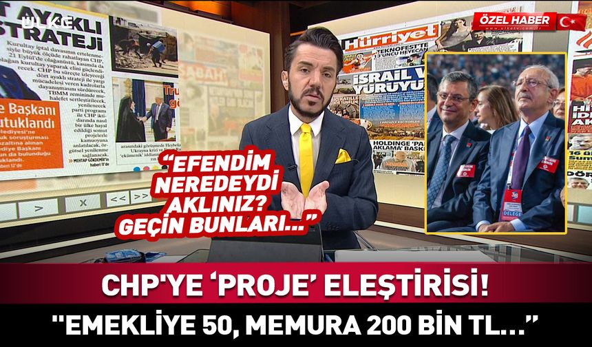 CHP'ye "proje" eleştirisi! "Emekliye 50, memura 200 bin maaş vereceğim' diyenler geçin bu işleri"
