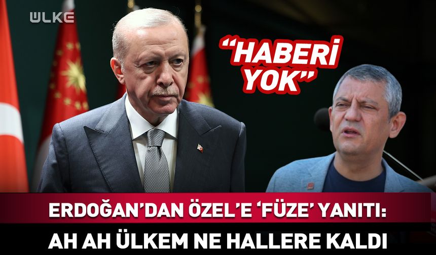 Cumhurbaşkanı Erdoğan'dan Özgür Özel'e "füze" yanıtı: Haberi yok!