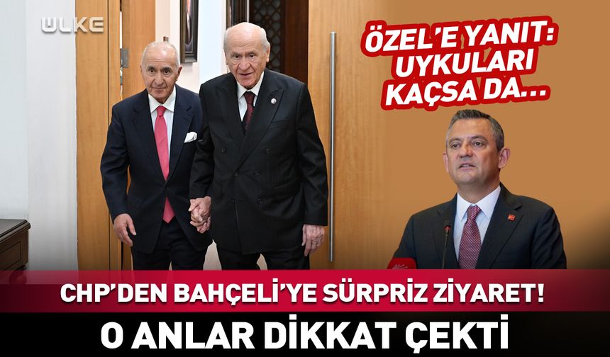 CHP'den Bahçeli’ye sürpriz ziyaret! Özel'e sert sözler...