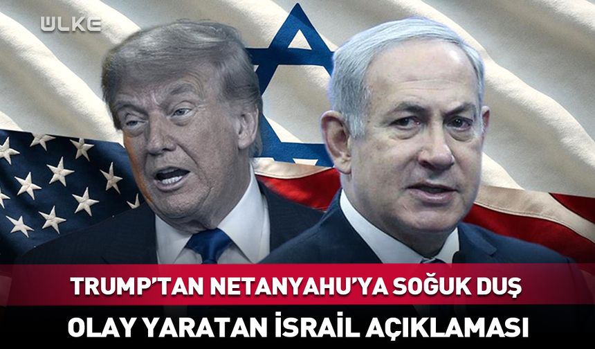 Trump’tan olay yaratan İsrail açıklaması