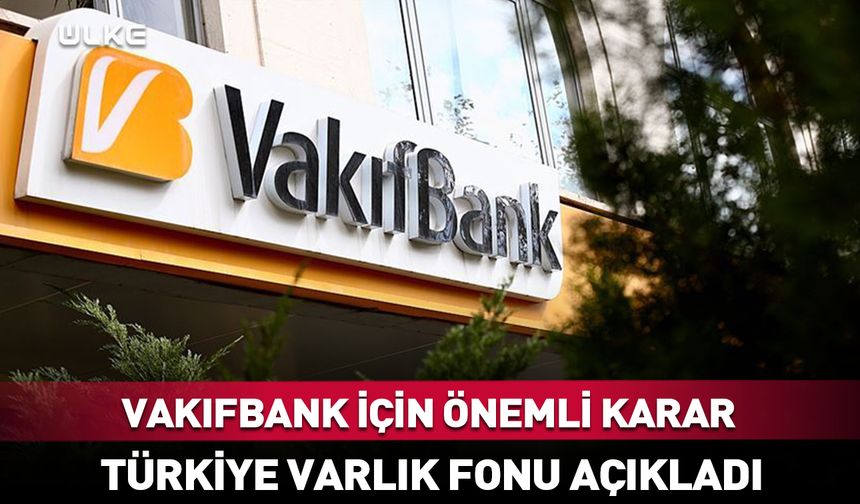 Türkiye Varlık Fonu'ndan Vakıfbank kararı