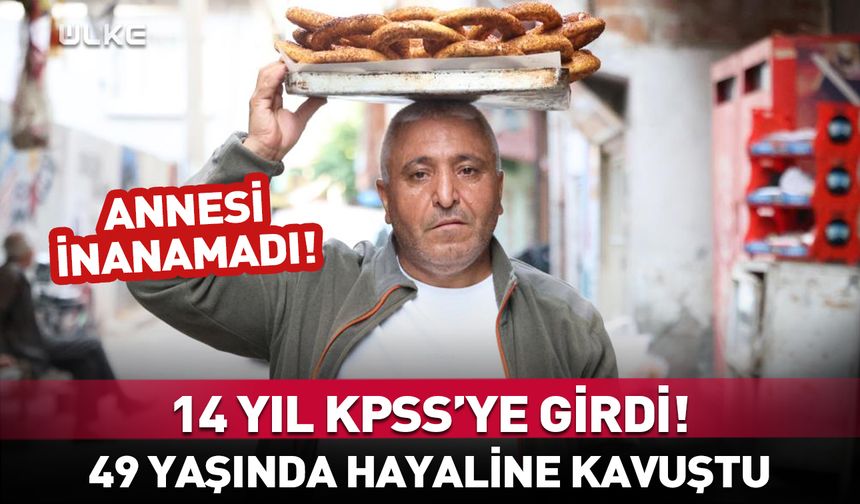 14 yıl KPSS’ye girdi! 49 yaşında hayaline kavuştu