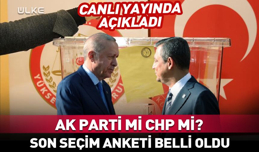 AK Parti mi CHP mi önde? Son seçim anketi açıklandı
