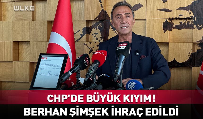 Berhan Şimşek CHP'den ihraç edildi