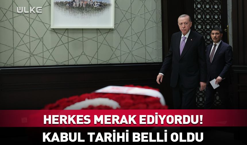 Herkes merak ediyordu! Erdoğan'ın kabul tarihi belli oldu