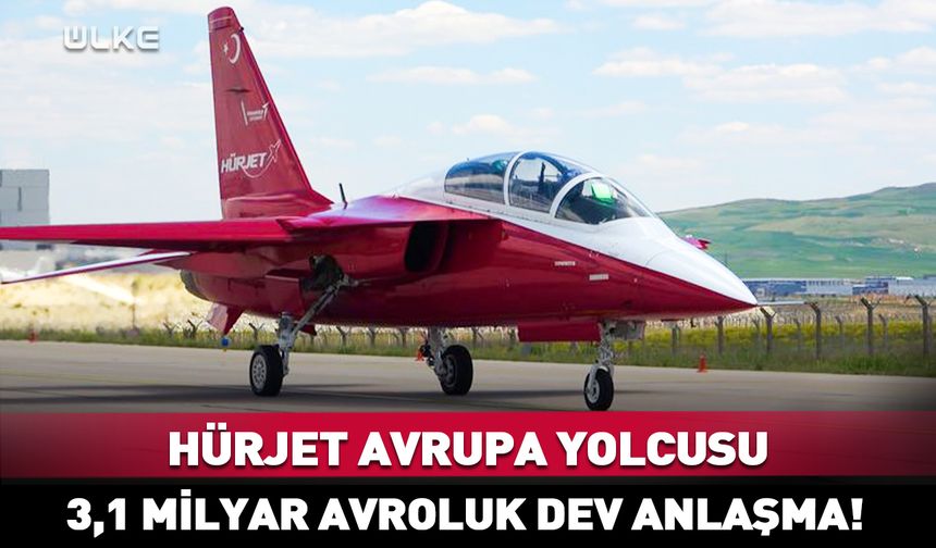 HÜRJET Avrupa yolcusu: 3,1 milyar avroluk dev anlaşma!