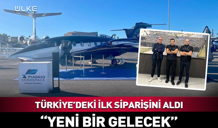 Piaggio Aerospace Türkiye'deki ilk siparişini aldı