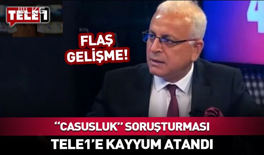 TELE1'e kayyum atandı! İşte sebebi...