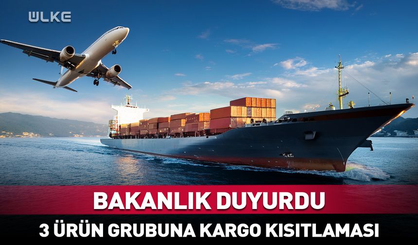 3 ürün grubunun kargo yoluyla ülkeye girişi kısıtlandı