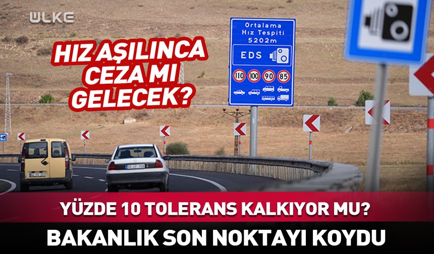 % 10 tolerans kalkıyor mu? Hız aşılınca ceza mı gelecek?