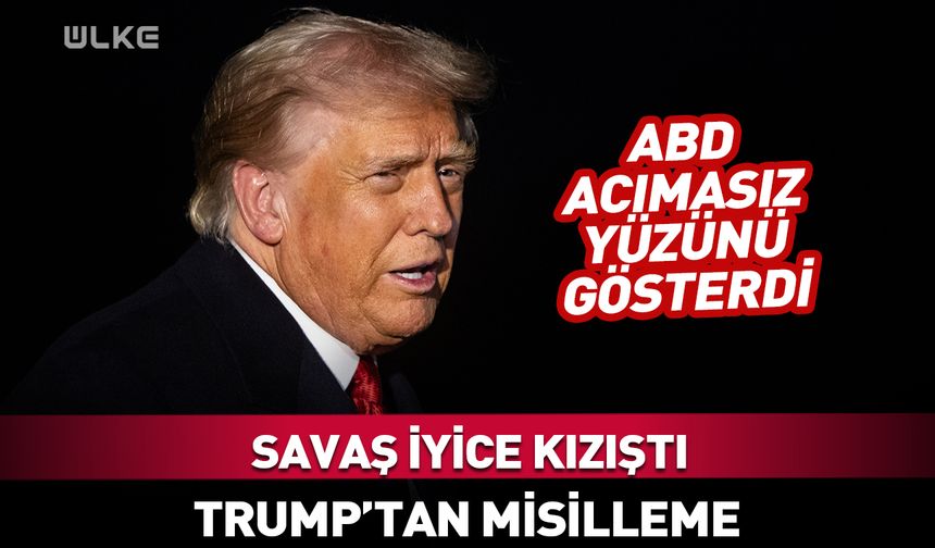 ABD Başkanı Donald Trump’tan misilleme