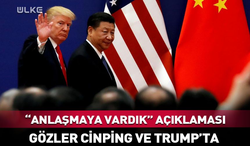 ABD ve Çin'den "anlaşmaya vardık" açıklaması