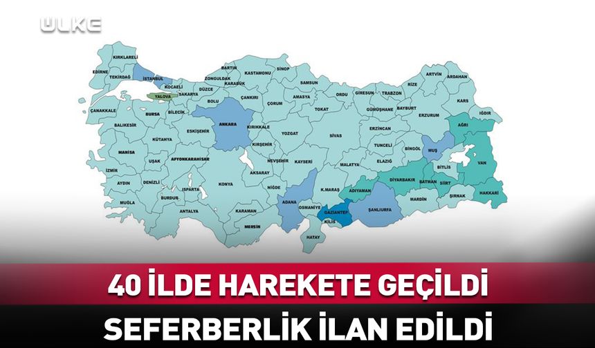40 ilde seferberlik ilan edildi