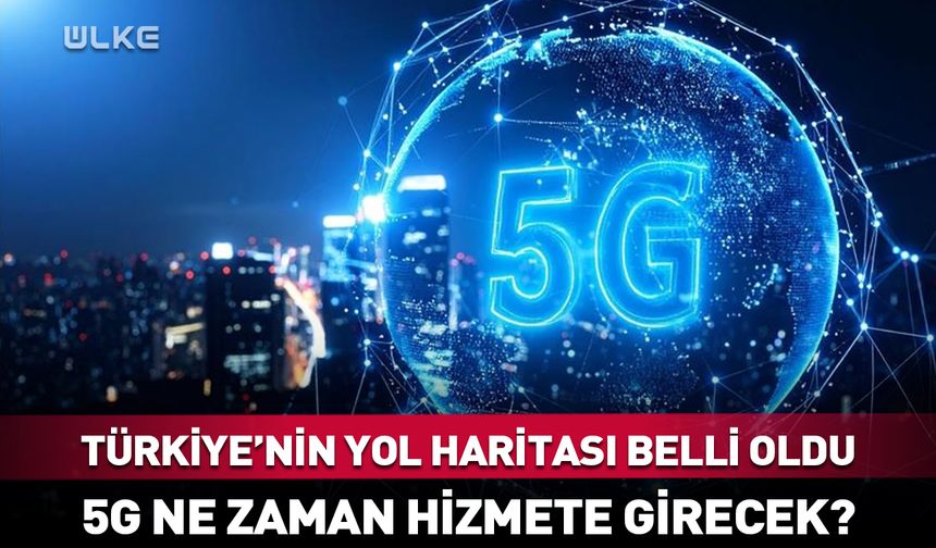 5G ne zaman hizmete girecek?