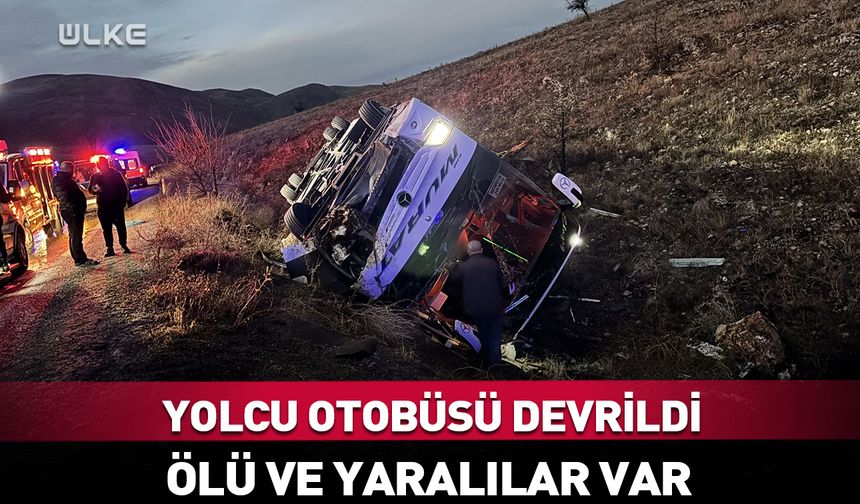 Yolcu otobüsü devrildi: Ölü ve yaralılar var