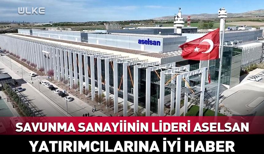 ASELSAN yatırımcılarına güzel haber