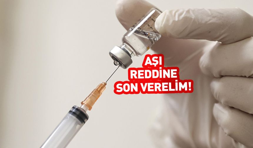 Aşı reddine son verelim