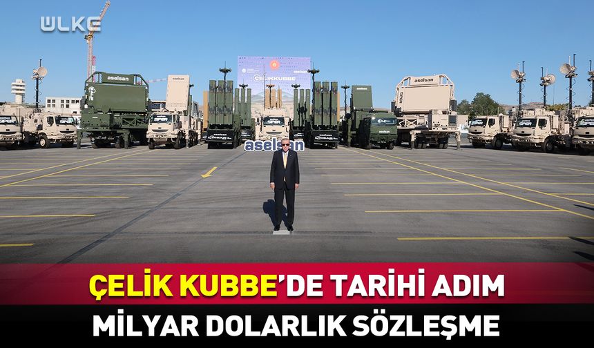 Çelik Kubbe için milyar dolarlık sözleşme