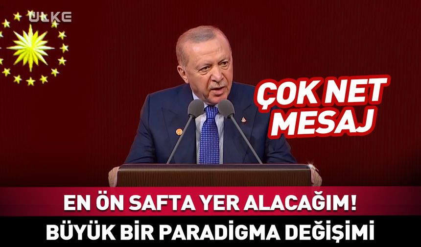 Cumhurbaşkanı Erdoğan: En ön safta yer alacağım