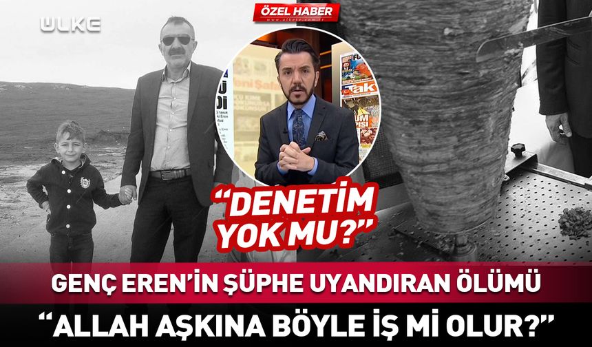 Eren Yılgın tavuk dönerden mi öldü?