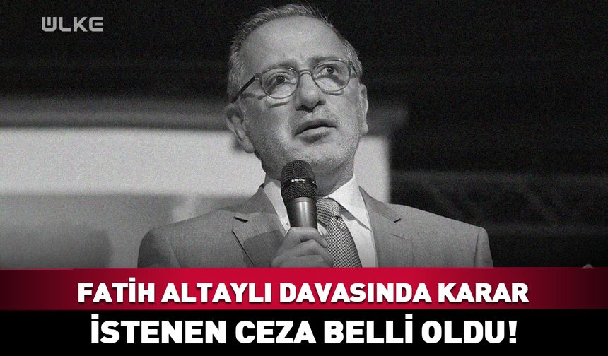 Fatih Altaylı için istenen ceza belli oldu!