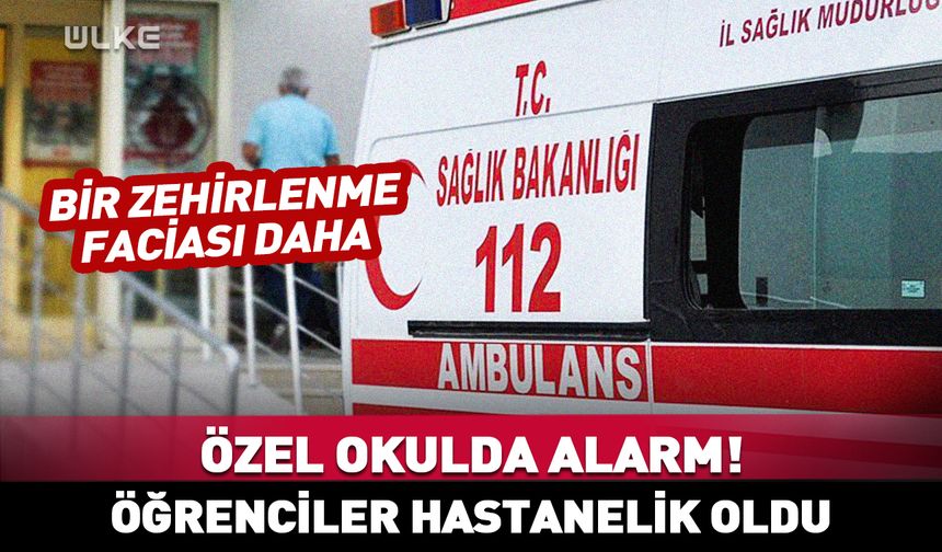 Okulda zehirlenme vakası! "Tavuk" yediler hastanelik oldular