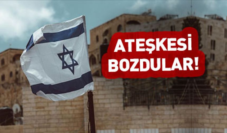 İsrail durmuyor! Ateşkesi bozdu