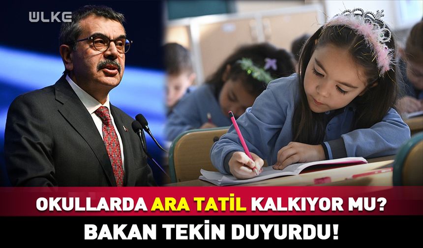 Okullarda ara tatil kalkıyor mu? Bakan Tekin duyurdu!