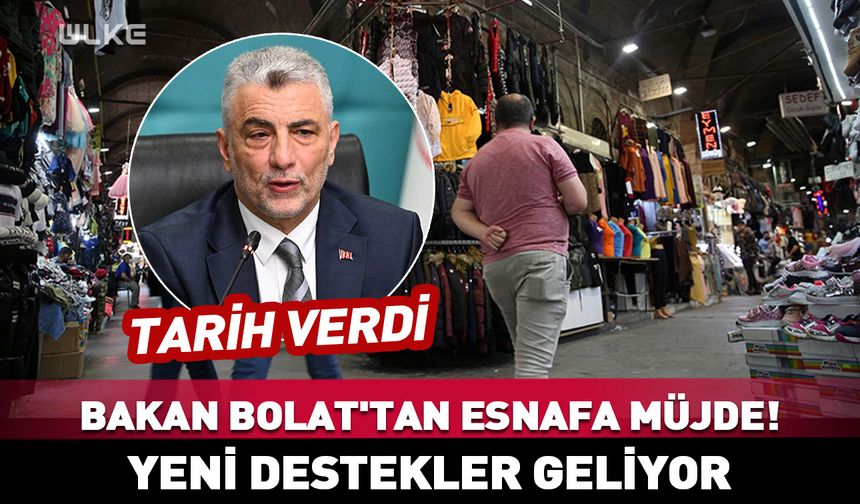 Bakan Bolat'tan esnafa müjde! Tarih verdi
