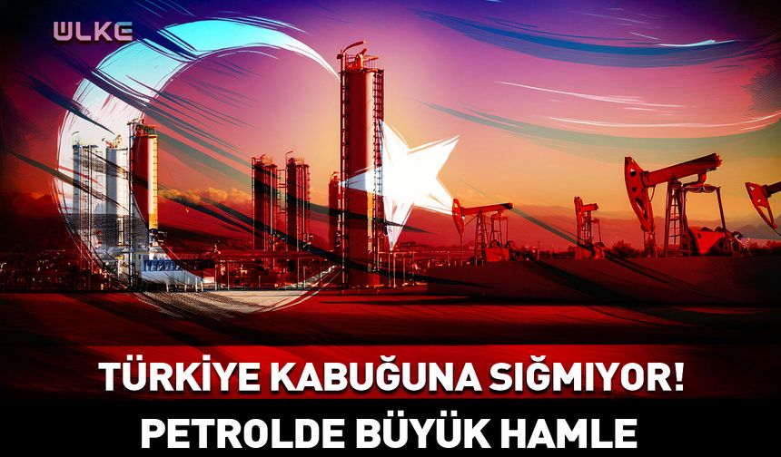 Türkiye'den petrolde büyük hamle!