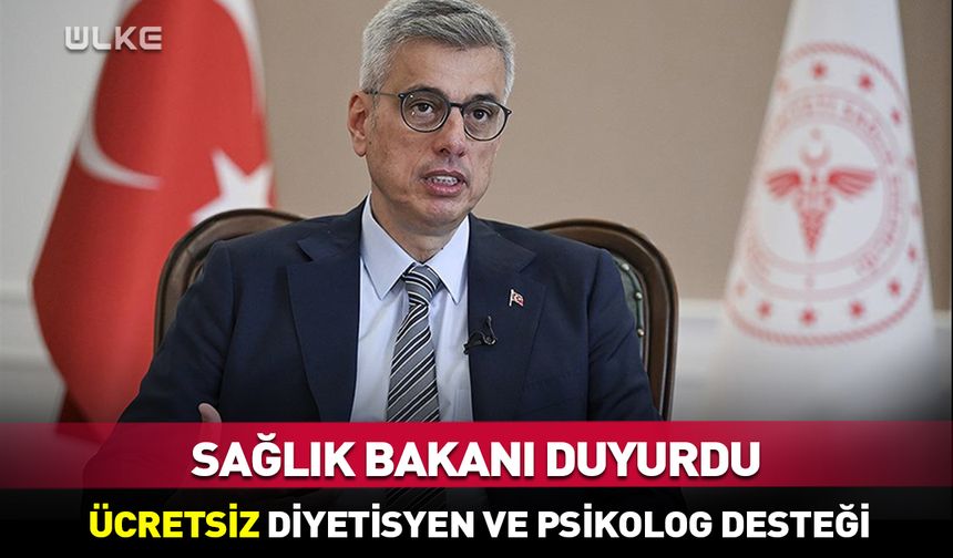 Sağlık Bakanı duyurdu! Ücretsiz diyetisyen ve psikolog desteği...