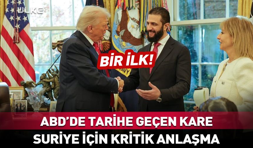 Trump ve Şara Beyaz Saray'da görüştü! Suriye için kritik anlaşma