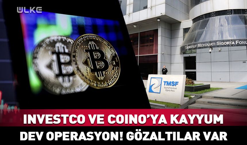 Investco Holding ve COINO'ya kayyum atandı! Gözaltılar var