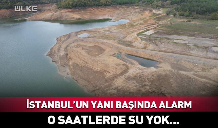 🚨İstanbul'un yanı başında alarm! O saatlerde su yok...