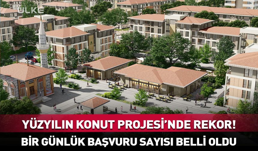 Yüzyılın Konut Projesi’ne rekor başvuru