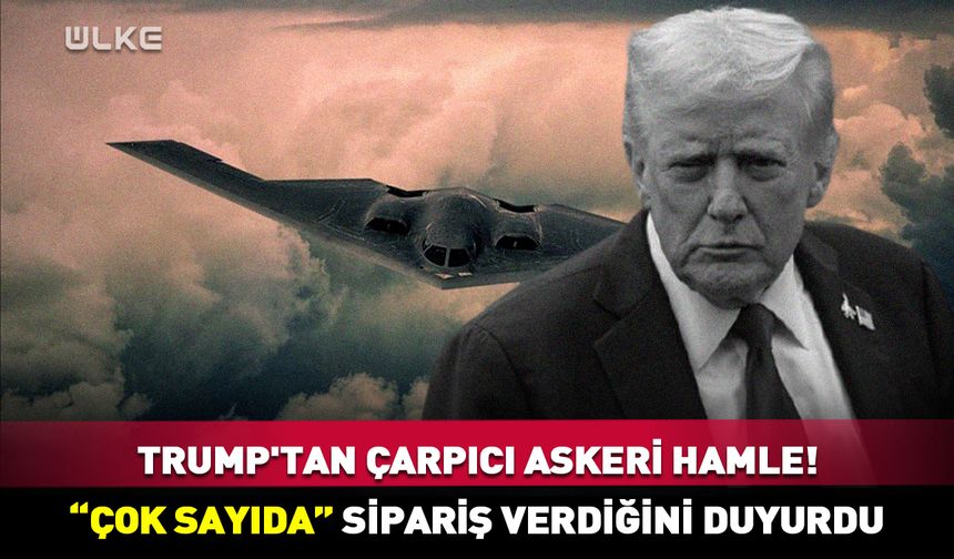 Trump'tan çarpıcı askeri hamle! "Çok sayıda" sipariş verdiğini duyurdu