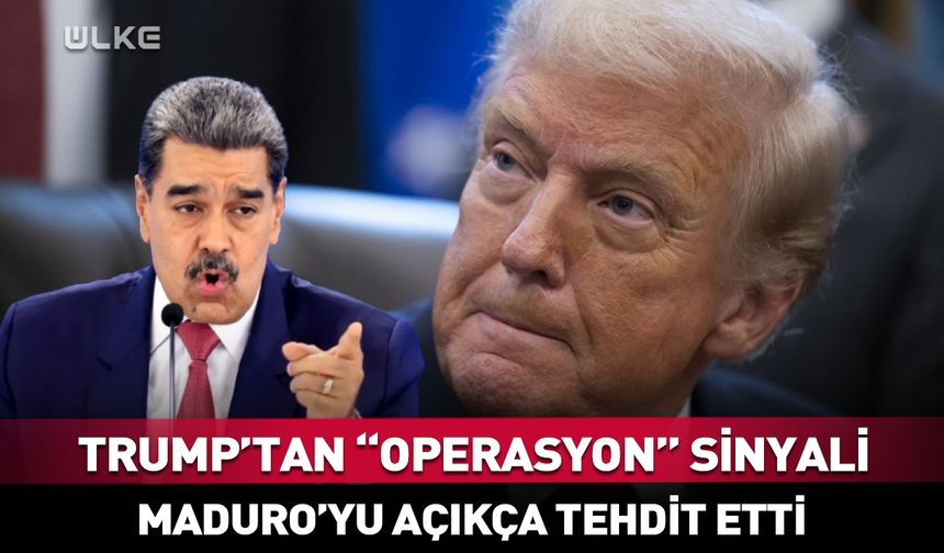 Trump’tan Maduro’ya “operasyon” sinyali