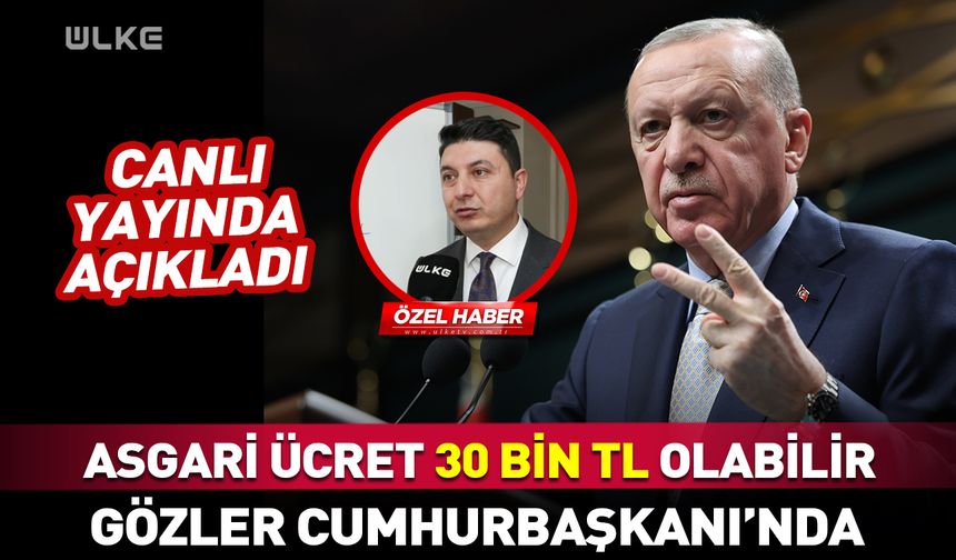 Asgari ücret 30 bin TL olabilir