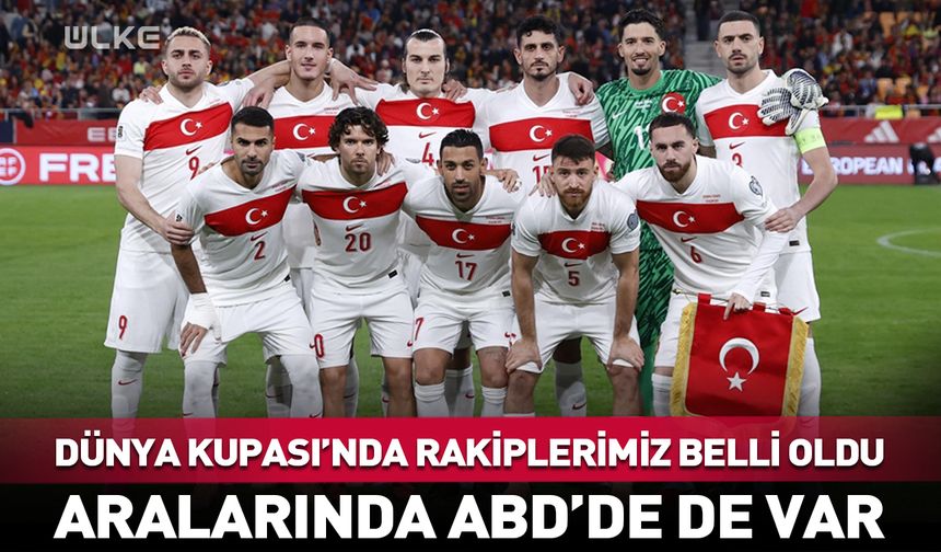 Türkiye'nin rakibi ABD! 2026 Dünya Kupası...