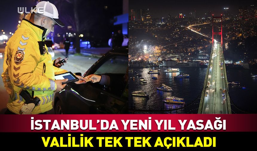 İstanbul’da "yılbaşı" yasağı! Valilik açıkladı