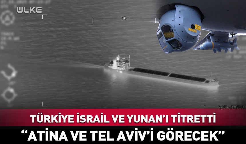 Türkiye'den İsrail ve Yunan’ı titreten haber! “Atina ve Tel Aviv’i görecek”