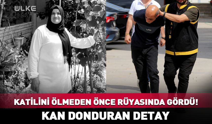 Katilini ölmeden önce rüyasında gördü! Kan donduran detay