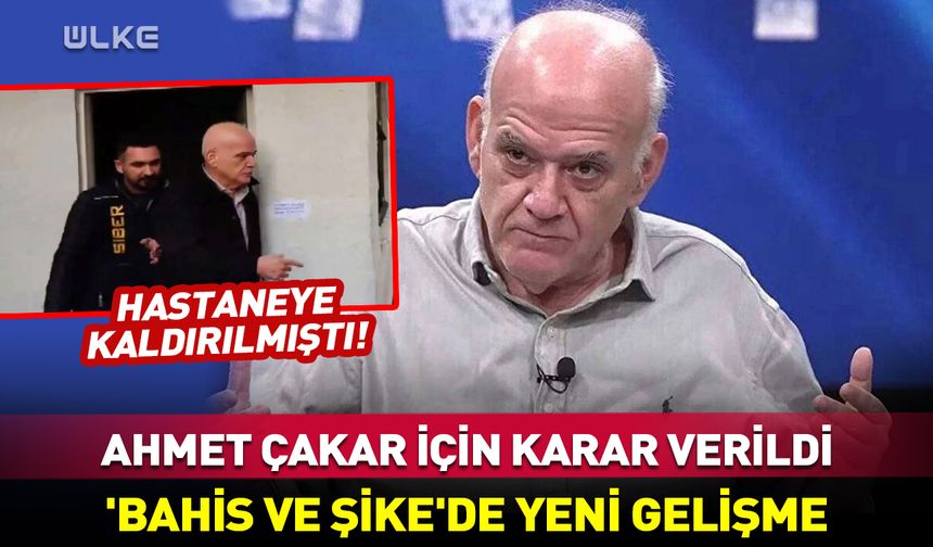 Gözaltına alınan Ahmet Çakar için karar